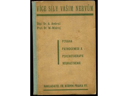 Více síly vašim nervům - povaha, pathogenese a psychotherapie, neurasthenie, Frank Leawitt, 1941
