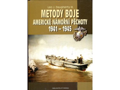 Metody boje americké námořní pěchoty 1941-1945, Leo J Daugherty, 2011