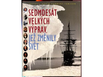 Sedmdesát velkých výprav, jež změnily svět, Robin Hanbury-Tenison, 2007