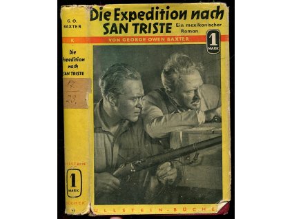 Die Expedition nach San Triste - Ein mexikanischer Roman, George Owen Baxter, 1937