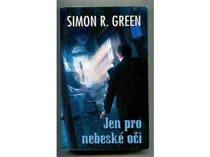 Jen pro nebeské oči, Simon R Green, 2011