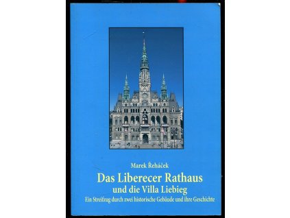 Das Liberecer Rathaus und die Villa Liebieg. Ein Streifzug durch zwei historische Gebäude und ihre Geschichte