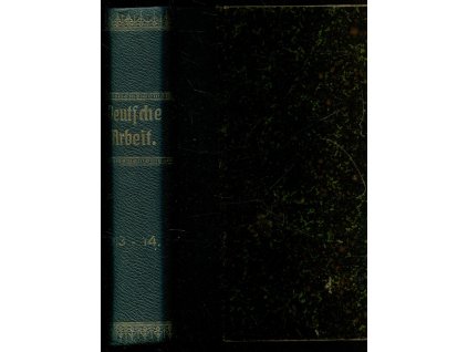 Deutsche Arbeit - Monatschrift für das geistige Leben der Deutschen in Böhmen. XIII. Jahrgang 10/1913-09/1914