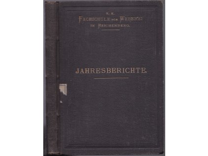3.-11. Jahresbericht der k. k. Fachschule für Weberei in Reichenberg + Organisations- und Lehrplan (1887)