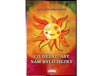 Co dělat, aby nám bylo hezky, Jana Hochmannová, 2013