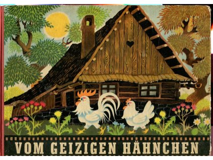Vom geizigen Hähnchen - Märchen nach dem tschechischen Zeichenfilm