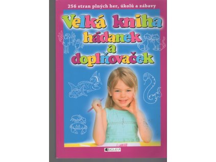 Velká kniha hádanek a doplňovaček - 256 stran plných her, úkolů a zábavy