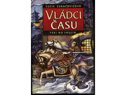 Vládci času - Teki no Shujin, Lucie Lukačovičová, 2007
