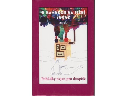 O kamnech na jižní točně aneb Pohádky nejen pro dospělé