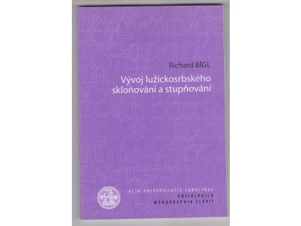 Vývoj lužickosrbského skloňování a stupňování, Richard Bígl, 2013