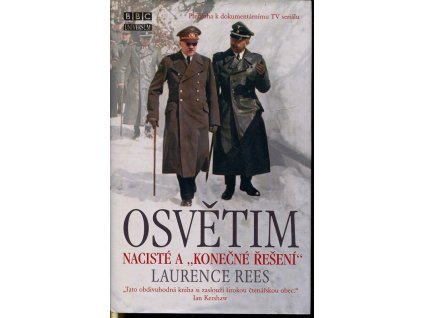 Osvětim - nacisté a konečné řešení, Laurence Rees, 2005