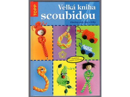 Velká kniha scoubidou - Všechny uzly, tipy a triky : s bužírkou i jinými materiály, Inge Walz, 2005