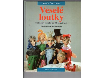 Veselé loutky - loutky, které si snadno a rychle vyrobíte sami - předlohy ve skutečné velikosti, Marion Dawidowski, 1998