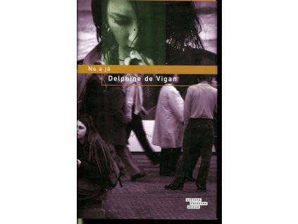 No a já, Delphine de Vigan, 2011