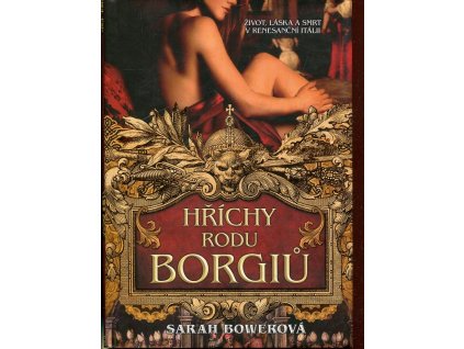 Hříchy rodu Borgiů, Sarah Bower, 2012