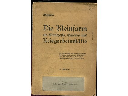 Die Kleinfarm als Wirtschafts-, Erwerbs- und Kriegerheimstätte, Arthur Wiechula, 1917
