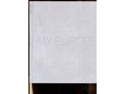My Europe Moje Evropa - Contemporary Czech Art and Design, Mario Sepi, 2009