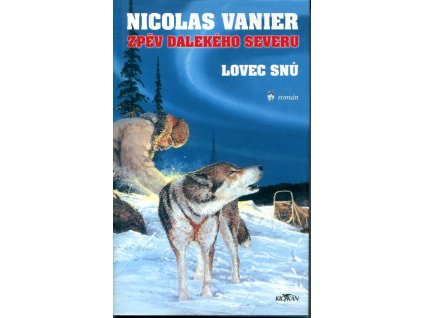 Zpěv dalekého severu - lovec snů, Nicolas Vanier, 2004