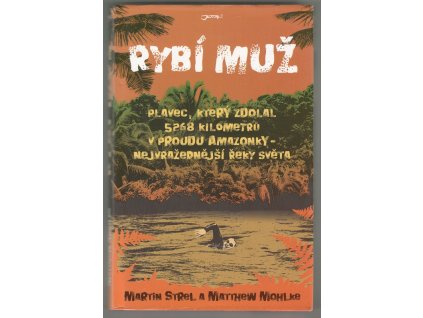 Rybí muž : Plavec, který zdolal 5268 kilometrů v proudu Amazonky - nejvražednější řeky světa