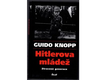 Hitlerova mládež - Ztracená generace, Guido Knopp, 2003