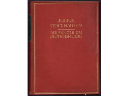 Julius Stockhausen - Der Sänger des deutschen Liedes, Julia Wirth, 1927