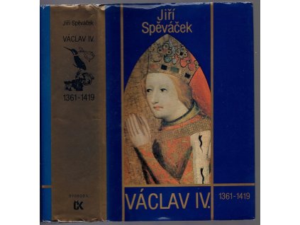 Václav IV. - 1361 - 1419, Jiří Spěváček, 1986