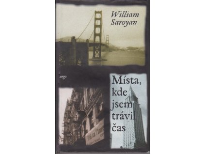 Místa, kde jsem trávil čas, William Saroyan, 2000