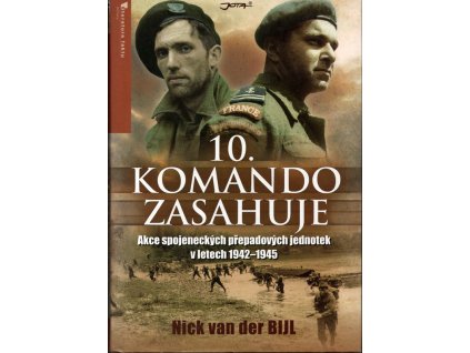 10. komando zasahuje - akce spojeneckých přepadových jednotek v letech 1942-1945, Nicholas Van der Bijl, 2009