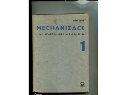 Mechanizace pro střední lesnické technické školy. Díl 1+2, Antonín Matoušek, 1968