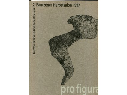 Pro figura. 2. Bautzener Herbstsalon 1997
