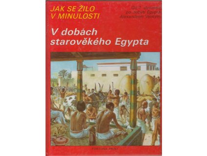 V dobách starověkého Egypta : Od 1. dynastie po dobytí Egypta Alexandrem Velikým - Zvířata těch dob, Pierre Miquel, 1992