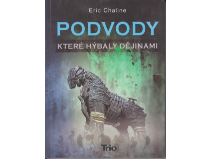 Podvody, které hýbaly dějinami