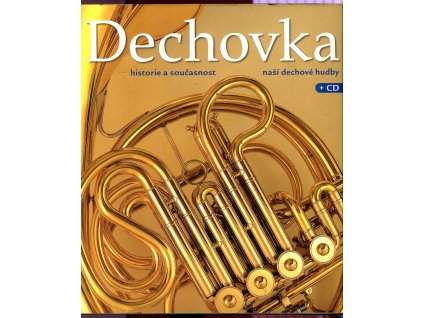 Dechovka - historie a současnost naší dechové hudby + CD, Milan Koukal, 2007
