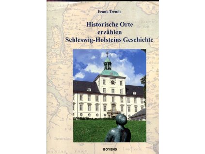 Historische Orte erzählen Schleswig-Holsteins Geschichte