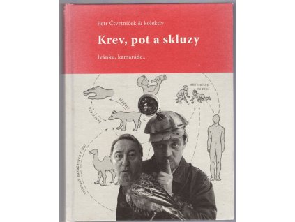 Krev, pot a skluzy - Ivánku, kamaráde, Petr Čtvrtníček, 2006