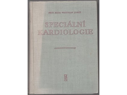 Speciální kardiologie. Díl 1, Vratislav Jonáš, 1957