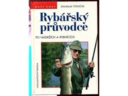 Rybářský průvodce po nádržích a rybnících, Stanislav Štefáček, 1996