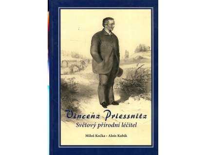 Vincenz Priessnitz : světový přírodní léčitel, Miloš Kočka, 2006