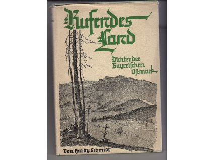 Rufendes Land. Dichter der Bayerischen Ostmark, Hardy Schmidt, 1937