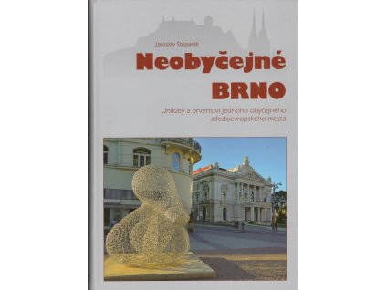 Neobyčejné Brno - unikáty a prvenství jednoho obyčejného středoevropského města, Jaroslav Štěpaník, 2011