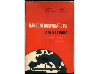 Národní hospodářství pro každého - Populární úvod do studia národního hospodářství, Antonín Pimper, 1936