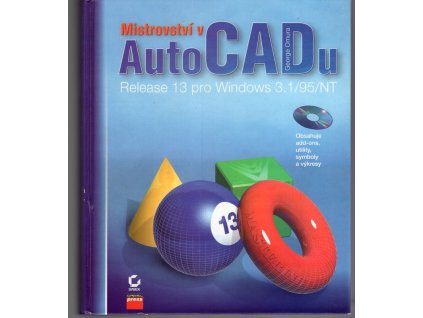 Mistrovství v AutoCADu - Release 13 pro Windows 3.1-95-NT, George Omura, 1995