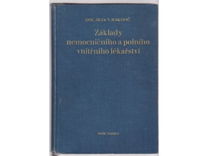 Základy nemocničního a polního vnitřního lékařství, Vilo Jurkovič, 1956