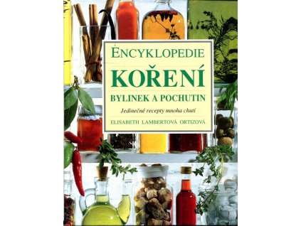 Encyklopedie koření, bylinek a pochutin, Elisabeth Lambert Ortiz, 2001