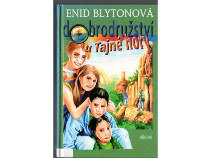 Dobrodružství u Tajné hory, Enid Blyton, 2005