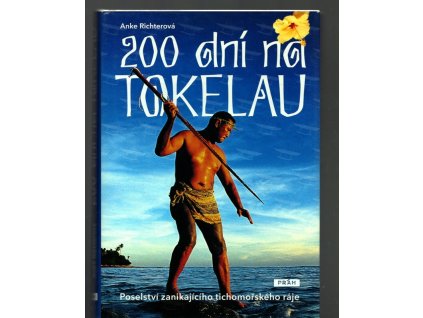 200 dní na Tokelau - poselství zanikajícího tichomořského ráje, Anke Richter, 2009