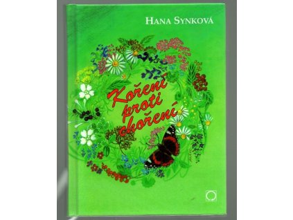 Koření proti choření - pojednání o více než čtyřiceti druzích koření, Hana Synková, 2001