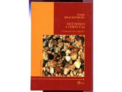 Jačí máslo a černý čaj - výprava do Tibetu, Wade Brackenbury, 2003