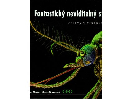 Fantastický neviditelný svět - objevy v mikrokosmu