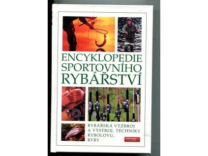 Encyklopedie sportovního rybářství - rybářská výzbroj a výstroj, techniky rybolovu, Ian Heaps, 2005